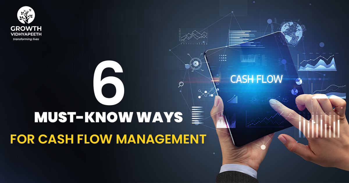 6 Must-Know ways for effective Cash Flow Management